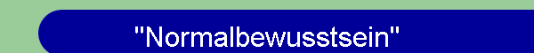 "Normalbewusstsein"